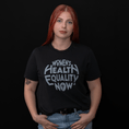 Load image into Gallery viewer, Women's Health Equality Now Tee - UNISEX CUT