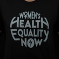 Load image into Gallery viewer, Women's Health Equality Now Tee - UNISEX CUT