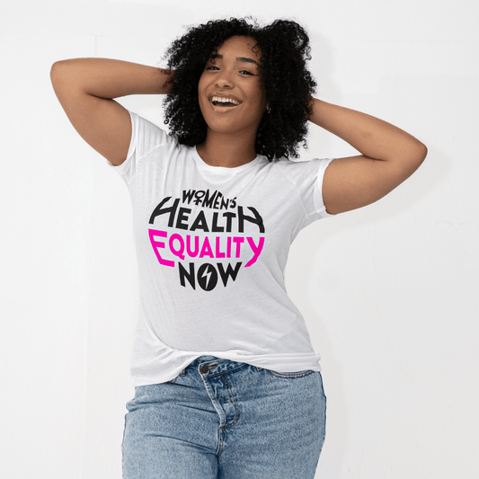 Women's Health Equality Now T-Shirt-WOMEN'S CUT