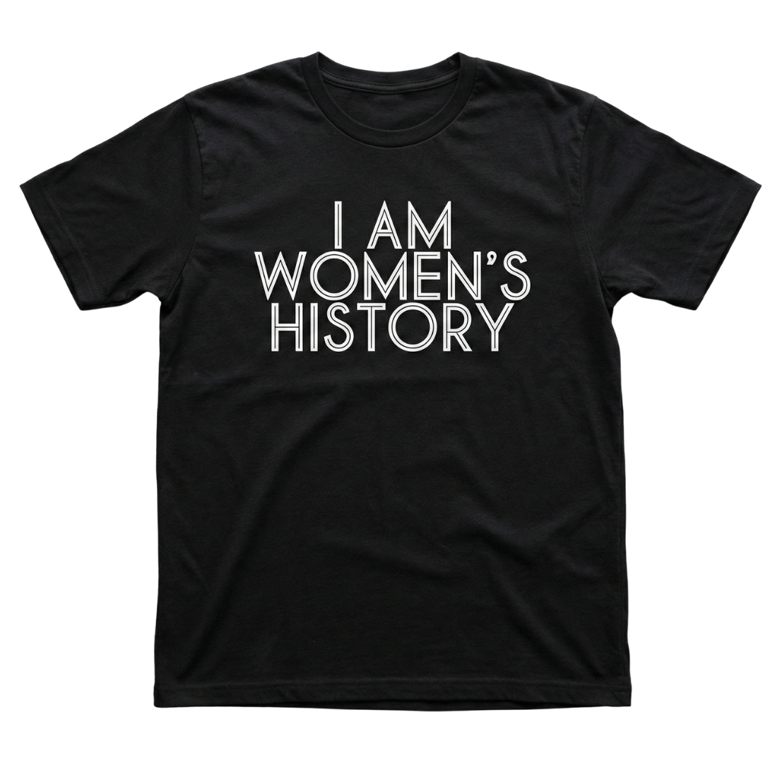I Am Women's History Tee