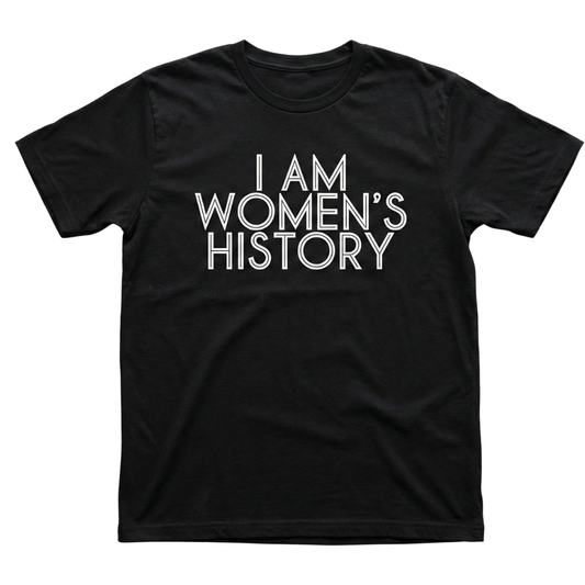 I Am Women's History T-Shirt