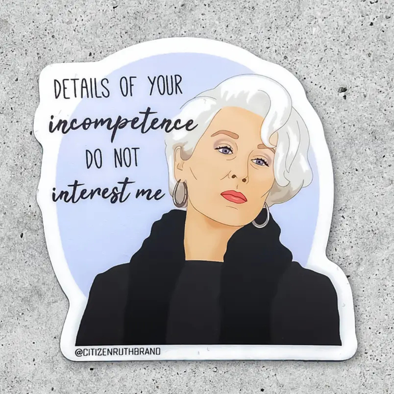 Details of your Incompetence Do Not Interest Me Sticker