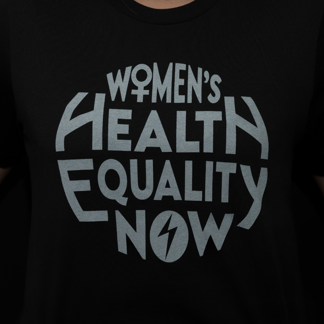 Women's Health Equality Now Tee - UNISEX CUT