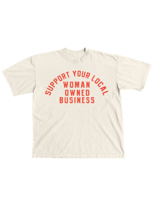 Support Your Local Women-Owned Business Tee