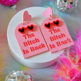 The Bitch Is Back Earrings